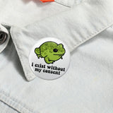 I Exist Without My Consent Frog Soft Button Pin