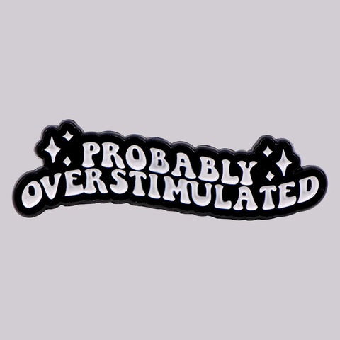 Probably Overstimulated