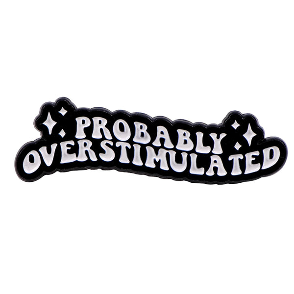 Probably Overstimulated