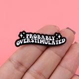 Probably Overstimulated
