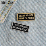 I have no idea Enamel Magnetic Badge Brooch Pin