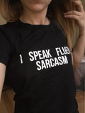 I SPEAK FLUENT SARCASM