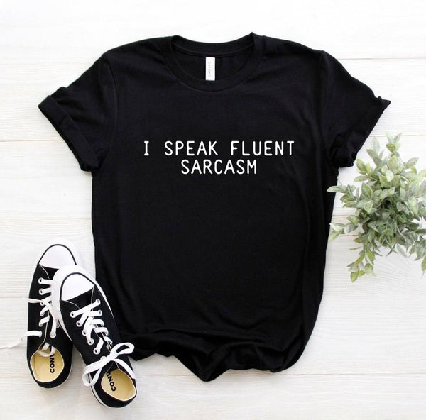 I SPEAK FLUENT SARCASM