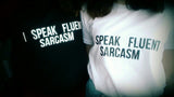 I SPEAK FLUENT SARCASM