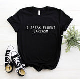 I SPEAK FLUENT SARCASM