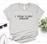 I SPEAK FLUENT SARCASM