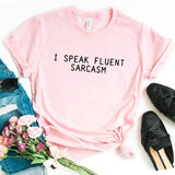 I SPEAK FLUENT SARCASM