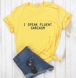 I SPEAK FLUENT SARCASM