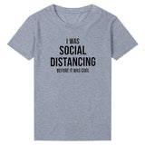 I Was Social Distancing Before It Was Cool T shirt