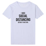 I Was Social Distancing Before It Was Cool T shirt