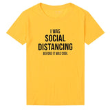 I Was Social Distancing Before It Was Cool T shirt