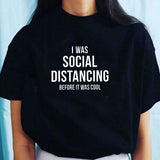 I Was Social Distancing Before It Was Cool T shirt