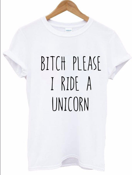 Woman BITCH PLEASE I RIDE A UNICORN Tees