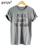 Pizza is Always the Answer Tee