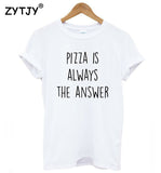 Pizza is Always the Answer Tee