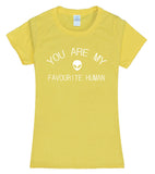 Women YOU ARE MY FAVORITE HUMAN Tees