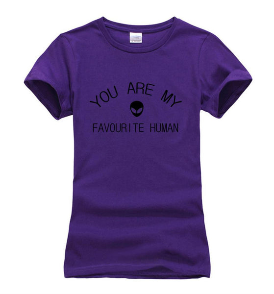 Women YOU ARE MY FAVORITE HUMAN Tees