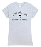 Women YOU ARE MY FAVORITE HUMAN Tees