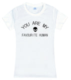 Women YOU ARE MY FAVORITE HUMAN Tees