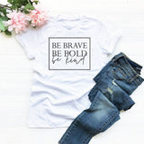 Be Brave Be Bold Be Kind T-shirt