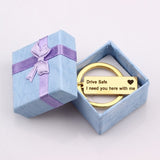 Drive Safe I Need You Here With Me Engraved Keychain